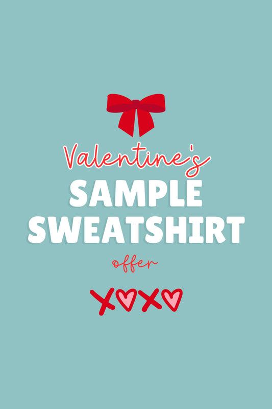 Valentine’s Day Sample Sweatshirt